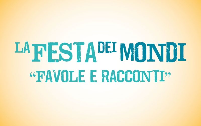 La Festa dei Mondi: tutti i laboratori e le conferenze su Favole e Racconti