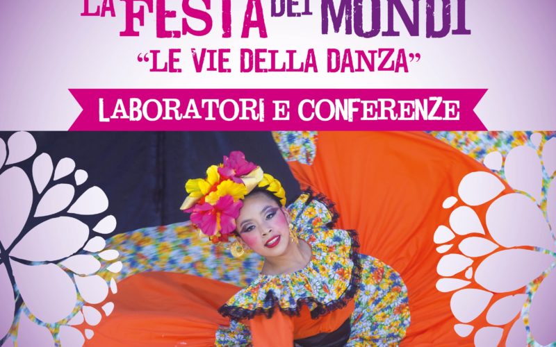 La Festa dei Mondi 2018: laboratori e conferenze sulle Via della Danza